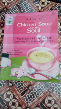 Image of Chicken Soup for The Soul; Kisah - kisah untuk membuka hati dan mengobarkan semangat kembali