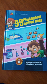 Image of 99 Percobaan sehari - hari: seri 3 Bereksperimen dengan bahan - bahan sederhana