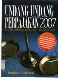 Image of UNDANG-UNDANG PERPAJAKAN 2007: KETENTUAN UMUM DAN TATA CARA PERPAJAKAN; Dilengkapi dengan pasal - pasal yang tidak berubah pada perubahan undang - undang sebelumnya dalam satu naskah serta peraturan pelaksanaan Undang-Undang