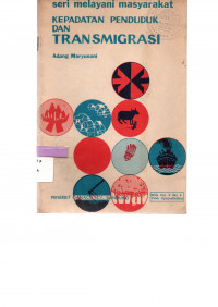 Image of seri melayani masyarakat: KEPADATAN PENDUDUK DAN TRANSMIGRASI